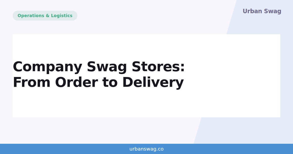How Do Company Swag Stores Work? From Employee Order to Delivery — Urban Swag
