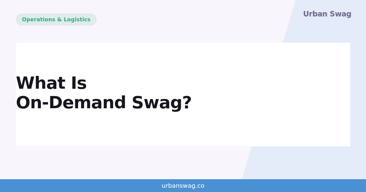 What Is On-Demand Swag? Costs, Lead Times, and When to Hold Stock — Urban Swag