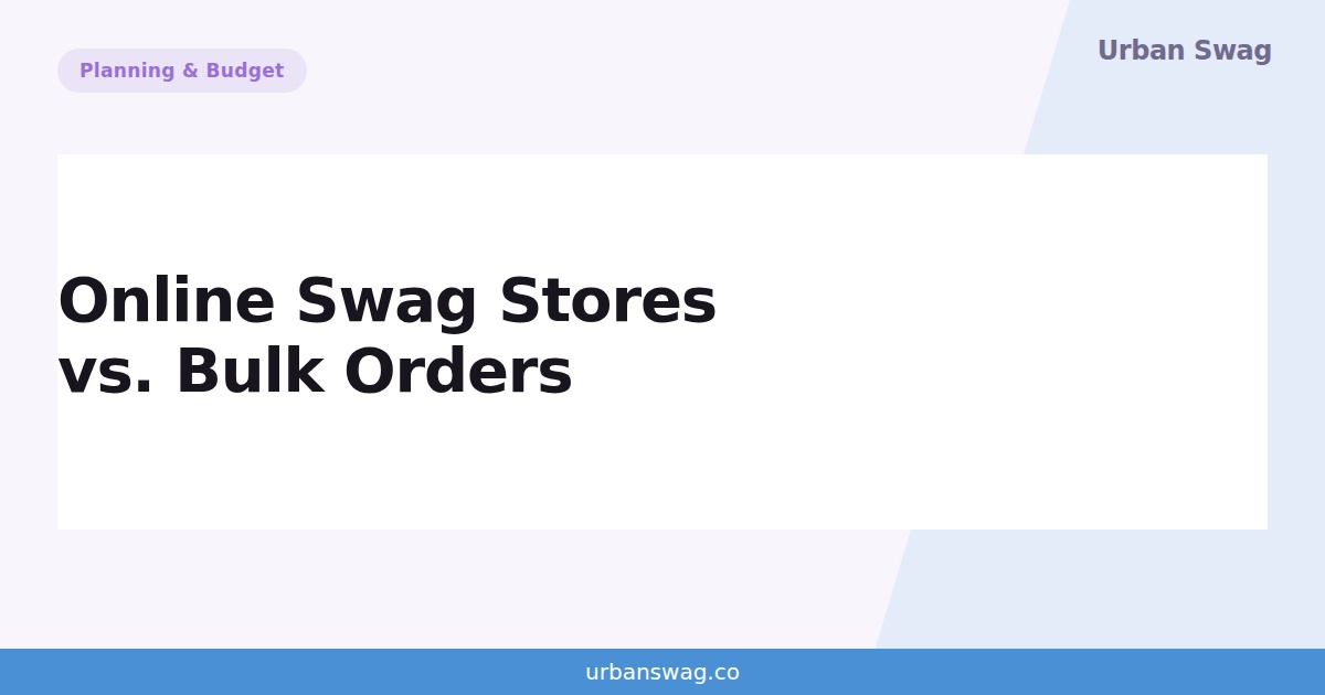 Online Swag Store vs. Bulk Orders: Which Fits Your Team? — Urban Swag